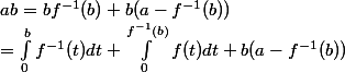 ab= bf^{-1}(b)+b(a-f^{-1}(b))
 \\ =\int_{0}^{b}{f^{-1}(t)dt}+\int_{0}^{f^{-1}(b)}{f(t)dt}+b(a-f^{-1}(b))